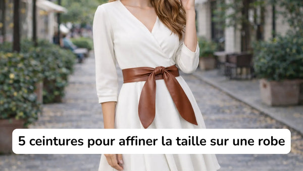5 styles de ceintures pour affiner la taille sur une robe