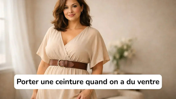 Comment porter une ceinture quand on a du ventre ? Astuces et styles.