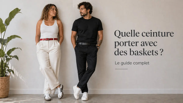 Quelle ceinture porter avec des baskets ? Guide homme & femme