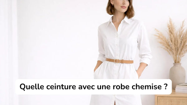Quelle ceinture porter avec une robe chemise ? Le guide pour bien l’associer