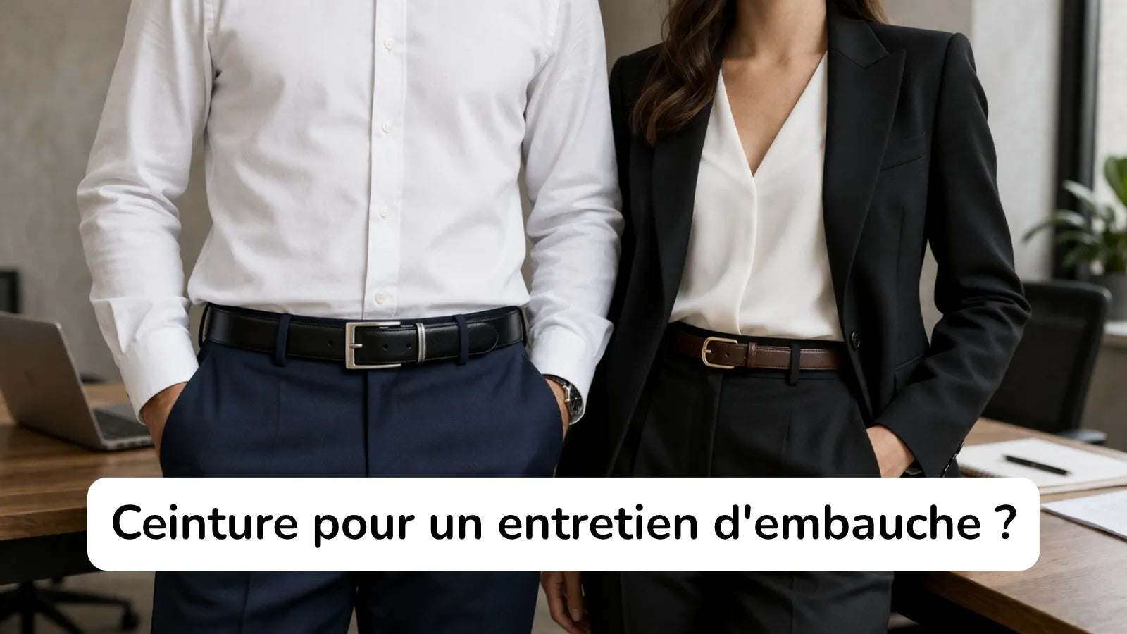Quelle ceinture porter pour un entretien d'embauche ? Le guide