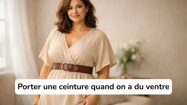 Comment porter une ceinture quand on a du ventre ? Astuces et styles.